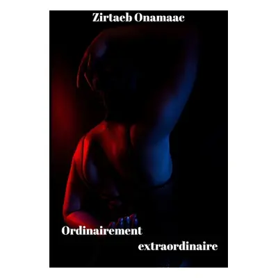 "Ordinairement extraordinaire" - "" ("Onnamac Zirtaeb")(Paperback)