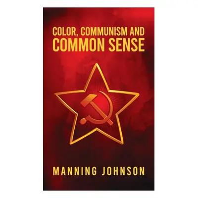 "Color, Communism and Common Sense" - "" ("Johnson Manning")(Pevná vazba)