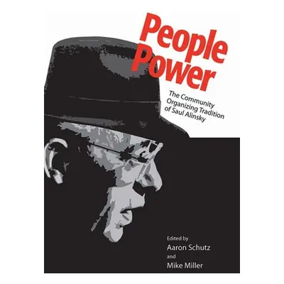 "People Power: The Community Organizing Tradition of Saul Alinsky" - "" ("Schutz Aaron")(Paperba