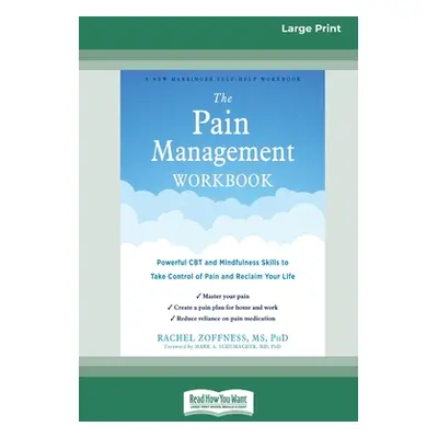 "The Pain Management Workbook: Powerful CBT and Mindfulness Skills to Take Control of Pain and R