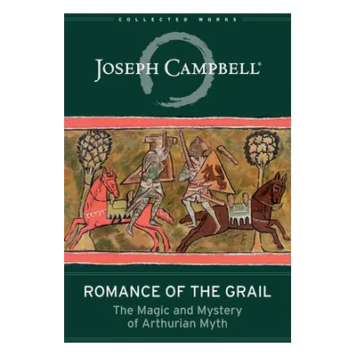 "Romance of the Grail: The Magic and Mystery of Arthurian Myth" - "" ("Campbell Joseph")(Paperba