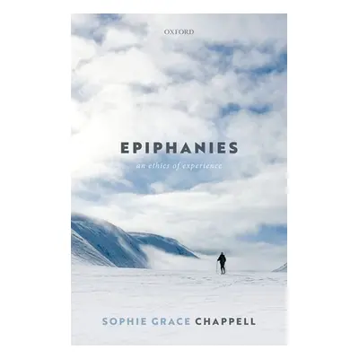 "Epiphanies: An Ethics of Experience" - "" ("Chappell Sophie Grace")(Pevná vazba)