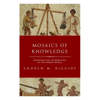 "Mosaics of Knowledge" - "" ("Riggsby")(Paperback)