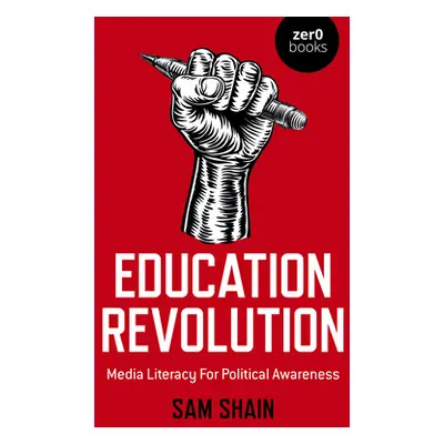 "Education Revolution: Media Literacy for Political Awareness" - "" ("Shain Sam")(Paperback)