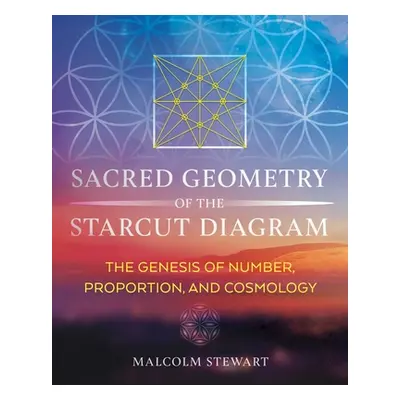 "Sacred Geometry of the Starcut Diagram: The Genesis of Number, Proportion, and Cosmology" - "" 