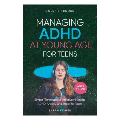 "Managing ADHD at Young Age for Teens 12-20" - "" ("Books Goldfish")(Paperback)