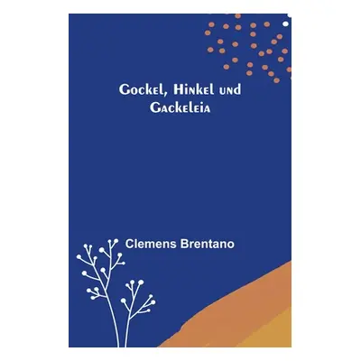 "Gockel, Hinkel und Gackeleia" - "" ("Brentano Clemens")(Paperback)