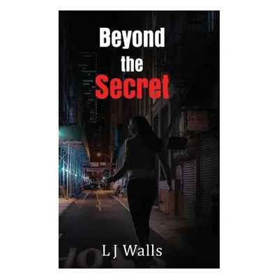 "Beyond the Secret" - "" ("Walls L. J.")(Paperback)