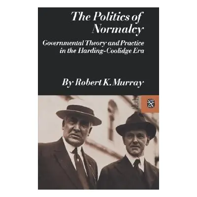 "The Politics of Normalcy" - "" ("Murray Robert K.")(Paperback)