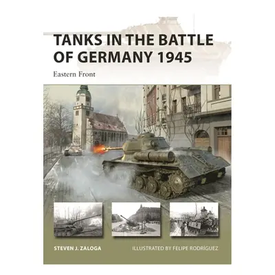 "Tanks in the Battle of Germany 1945: Eastern Front" - "" ("Zaloga Steven J.")(Paperback)