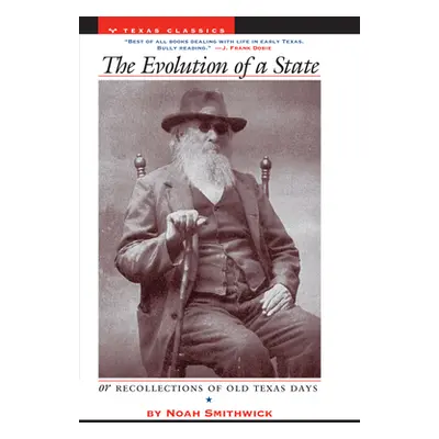 "The Evolution of a State, or, Recollections of Old Texas Days" - "" ("Smithwick Noah")(Paperbac