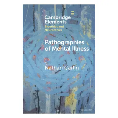 "Pathographies of Mental Illness" - "" ("Carlin Nathan")(Paperback)