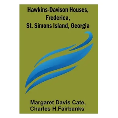 "Hawkins-Davison Houses, Frederica, St. Simons Island, Georgia" - "" ("Margaret Davis Cate")(Pap