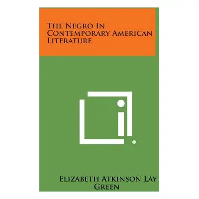 "The Negro In Contemporary American Literature" - "" ("Green Elizabeth Atkinson Lay")(Paperback)