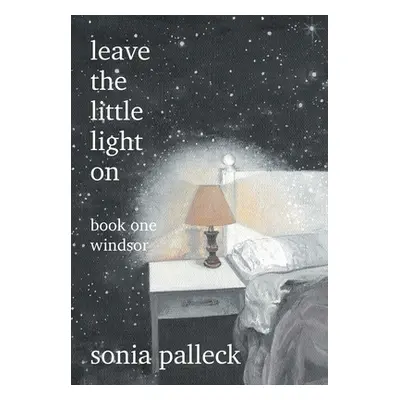 "Leave the Little Light On: Book One: Windsor" - "" ("Palleck Sonia")(Pevná vazba)