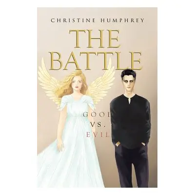 "The Battle: Good vs. Evil" - "" ("Humphrey Christine")(Paperback)