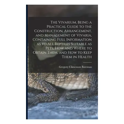 "The Vivarium, Being a Practical Guide to the Construction, Arrangement, and Management of Vivar