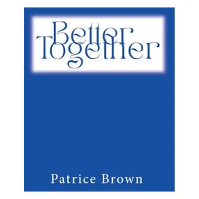 "Better Together" - "" ("Brown Patrice")(Paperback)