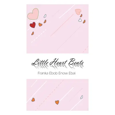 "Little Heart Beats" - "" ("Ebai Franka Ebob Enow")(Pevná vazba)