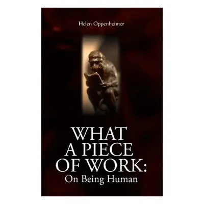 "What a Piece of Work: On Being Human" - "" ("Oppenheimer Helen")(Paperback)