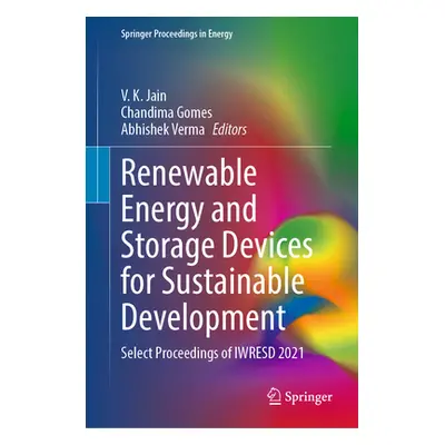 "Renewable Energy and Storage Devices for Sustainable Development: Select Proceedings of Iwresd 