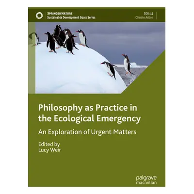 "Philosophy as Practice in the Ecological Emergency: An Exploration of Urgent Matters" - "" ("We