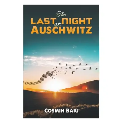 "The Last Night at Auschwitz" - "" ("Baiu Cosmin")(Paperback)