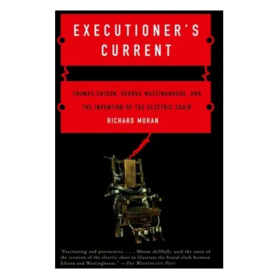 "Executioner's Current: Thomas Edison, George Westinghouse, and the Invention of the Electric Ch