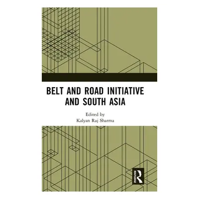 "Belt and Road Initiative and South Asia" - "" ("Sharma Kalyan Raj")(Pevná vazba)