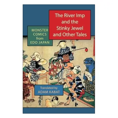 "The River Imp and the Stinky Jewel and Other Tales: Monster Comics from EDO Japan" - "" ("Kabat