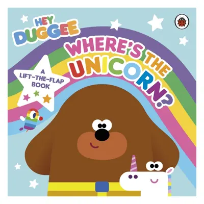 "Hey Duggee: Where's the Unicorn: A Lift-the-Flap Book" - "A Lift-the-Flap Book" ("Hey Duggee")(