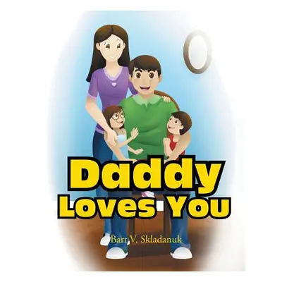 "Daddy Loves You" - "" ("V. Skladanuk Bart")(Paperback)