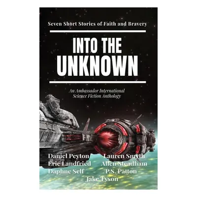 "Into the Unknown: Seven Short Stories of Faith and Bravery" - "" ("Peyton Daniel")(Paperback)