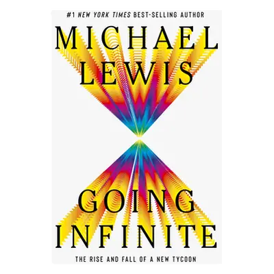 "Going Infinite: The Rise and Fall of a New Tycoon" - "" ("Lewis Michael")(Pevná vazba)