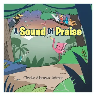 "A Sound Of Praise" - "" ("Villanueva-Johnson Cherise")(Paperback)