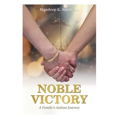 "Noble Victory: A Family's Autism Journey" - "" ("Atwal Mandeep K.")(Paperback)