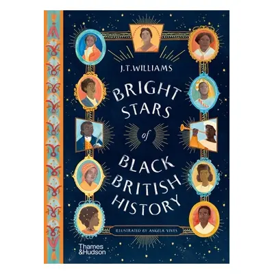 "Bright Stars of Black British History" - "" ("Williams J. T.")(Pevná vazba)