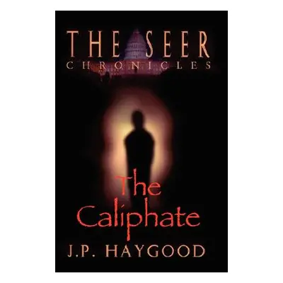 "The Seer Chronicles: The Caliphate" - "" ("Haygood J. P.")(Paperback)