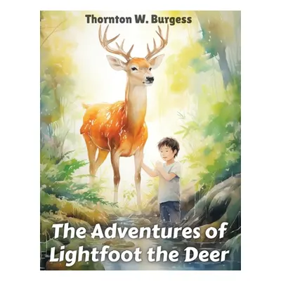 "The Adventures of Lightfoot the Deer" - "" ("Thornton W Burgess")(Paperback)