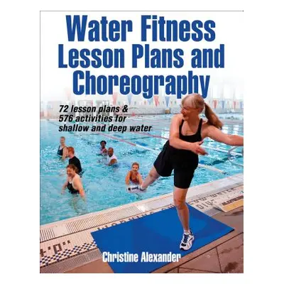 "Water Fitness Lesson Plans and Choreography" - "" ("Alexander Christine")(Paperback)