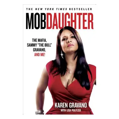 "Mob Daughter: The Mafia, Sammy the Bull Gravano, and Me!" - "" ("Gravano Karen")(Paperback)