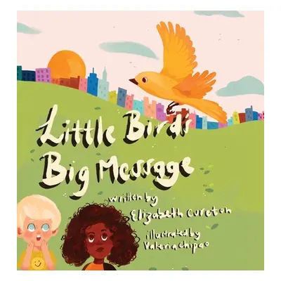 "Little Bird's Big Message" - "" ("Cureton Elizabeth")(Pevná vazba)