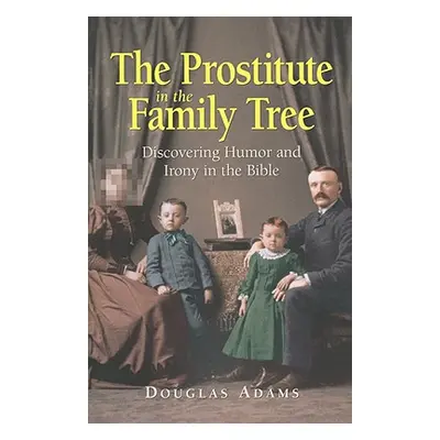 "The Prostitute in the Family Tree" - "" ("Adams")(Paperback)