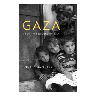 "Gaza: Preparing for Dawn" - "" ("MacIntyre Donald")(Paperback)