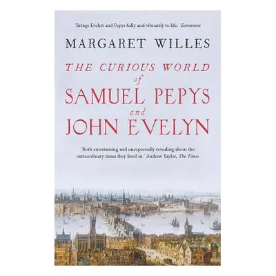 "The Curious World of Samuel Pepys and John Evelyn" - "" ("Willes Margaret")(Paperback)