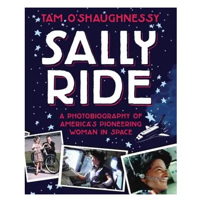 "Sally Ride: A Photobiography of America's Pioneering Woman in Space" - "" ("O'Shaughnessy Tam")