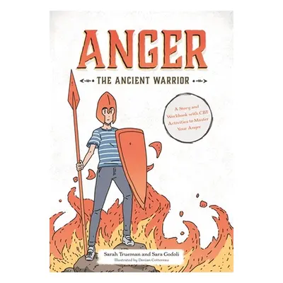 "Anger the Ancient Warrior: A Story and Workbook with CBT Activities to Master Your Anger" - "" 