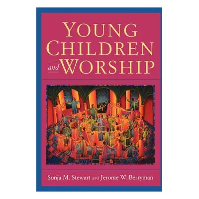 "Young Children and Worship" - "" ("Stewart Sonja M.")(Paperback)