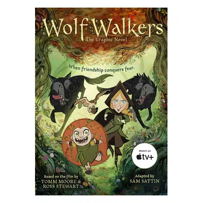 "Wolfwalkers: The Graphic Novel" - "" ("Tomm Moore & Ross Stewart")(Pevná vazba)