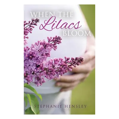 "When the Lilacs Bloom" - "" ("Hensley Stephanie")(Paperback)